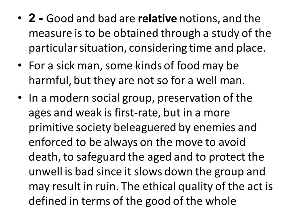 2 - Good and bad are relative notions, and the measure is to be